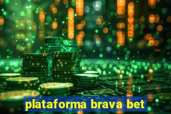 plataforma brava bet