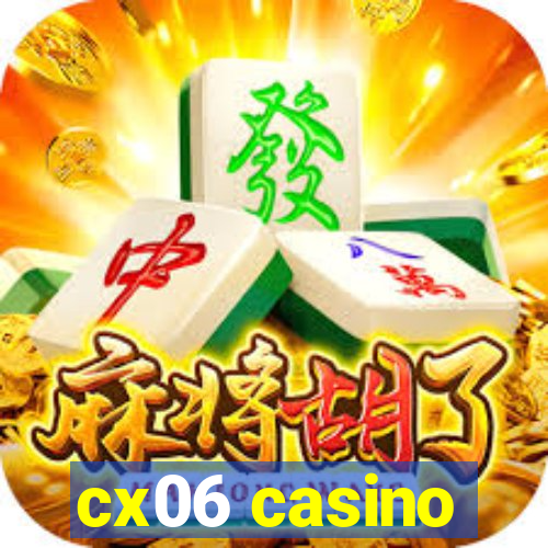 cx06 casino