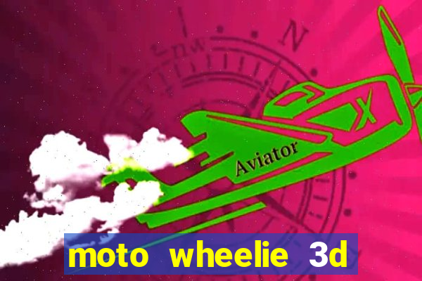 moto wheelie 3d dinheiro infinito