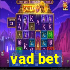 vad bet