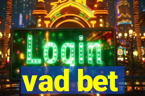 vad bet