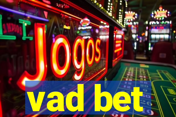 vad bet