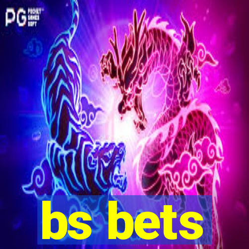 bs bets