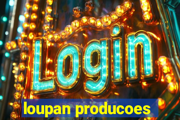 loupan producoes