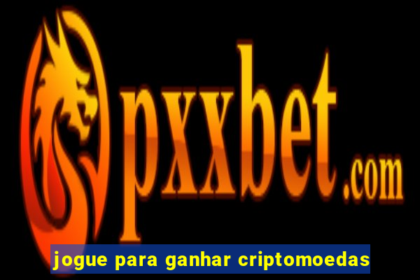jogue para ganhar criptomoedas