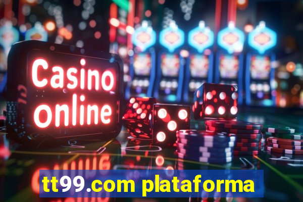 tt99.com plataforma