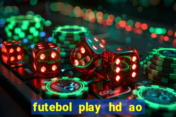 futebol play hd ao vivo agora