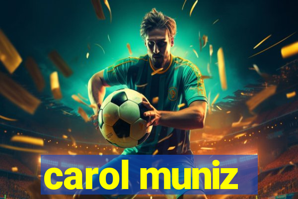 carol muniz