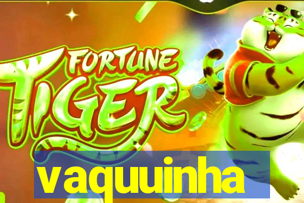 vaquuinha