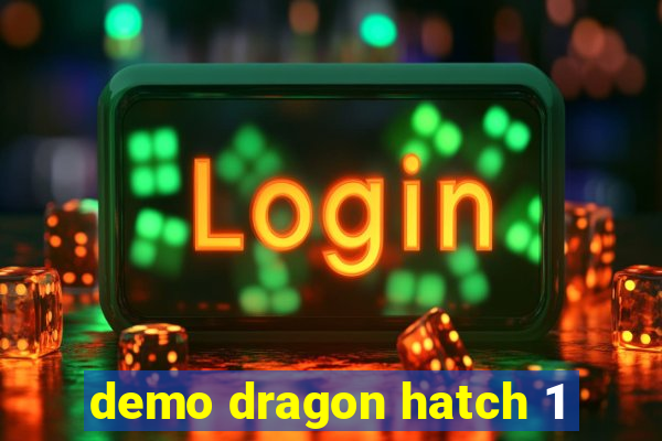 demo dragon hatch 1