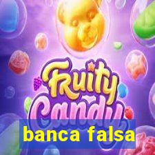 banca falsa