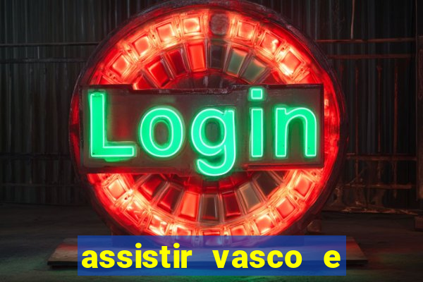 assistir vasco e internacional futemax