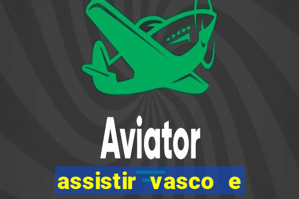 assistir vasco e internacional futemax