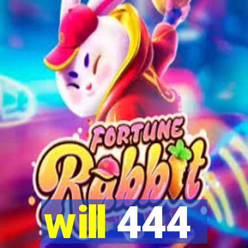 will 444
