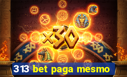 313 bet paga mesmo