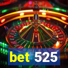 bet 525