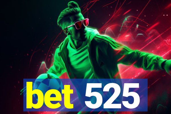 bet 525