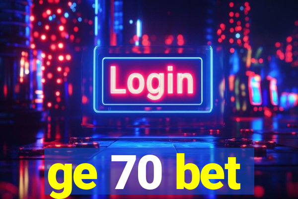 ge 70 bet
