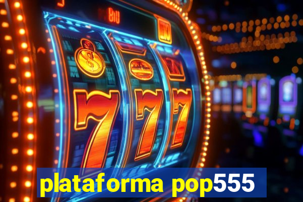 plataforma pop555