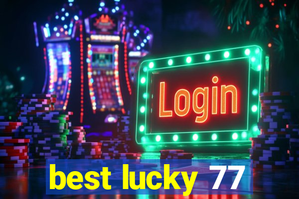 best lucky 77