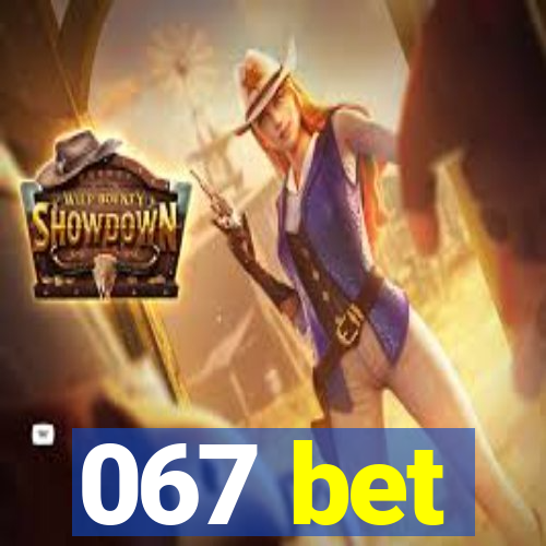 067 bet
