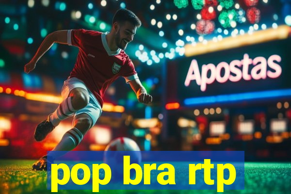 pop bra rtp
