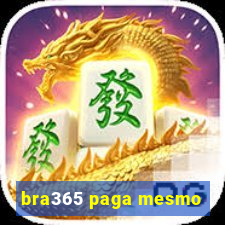 bra365 paga mesmo
