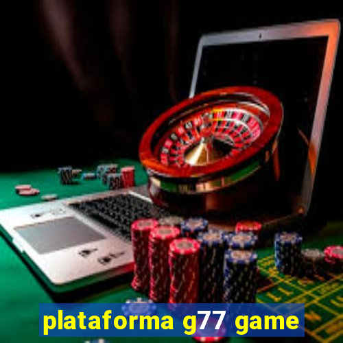 plataforma g77 game