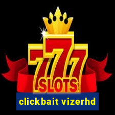 clickbait vizerhd