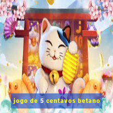 jogo de 5 centavos betano