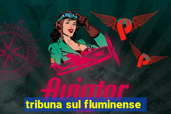 tribuna sul fluminense