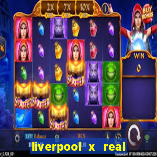 liverpool x real madrid ao vivo futemax
