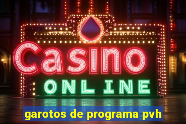 garotos de programa pvh