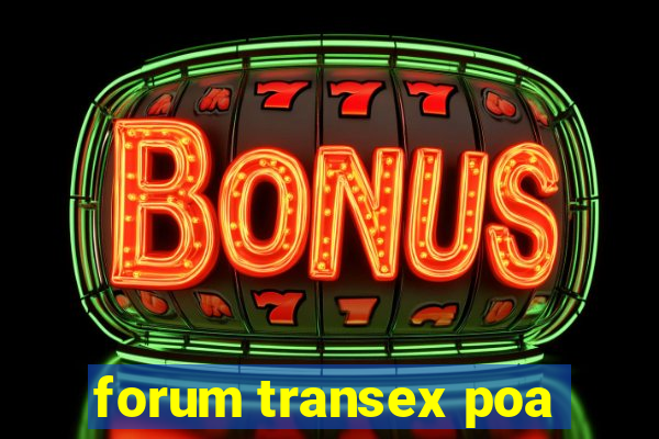 forum transex poa