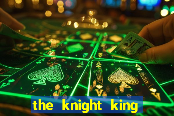 the knight king who returned with a god 1