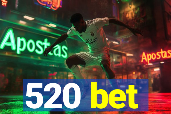 520 bet