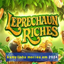kamylinha morreu em 2024