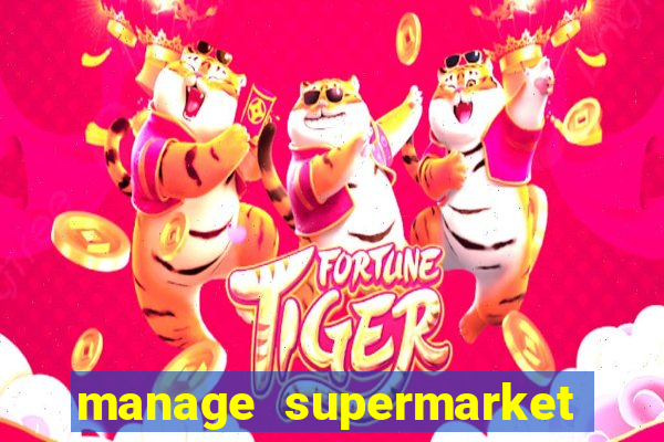 manage supermarket simulator mod apk (unlimited money and energy)