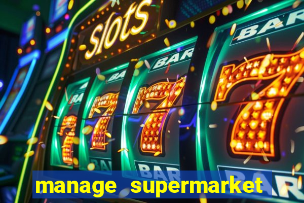 manage supermarket simulator mod apk (unlimited money and energy)