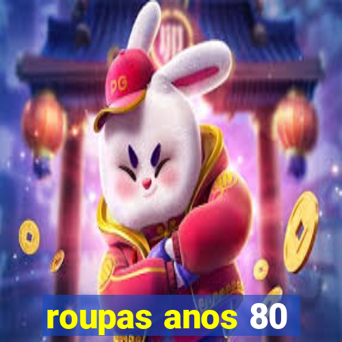 roupas anos 80
