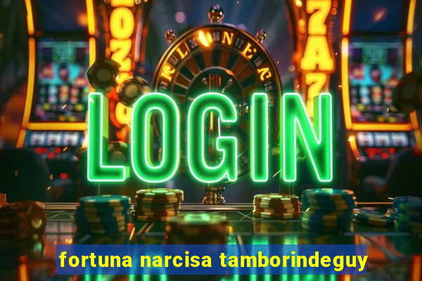 fortuna narcisa tamborindeguy