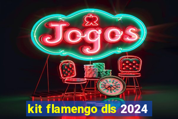 kit flamengo dls 2024