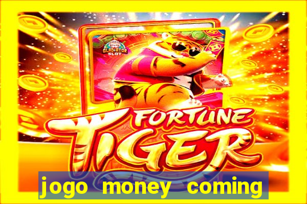 jogo money coming paga mesmo