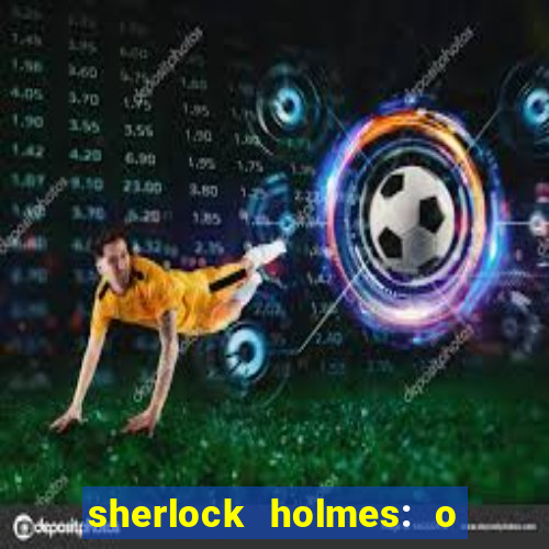 sherlock holmes: o jogo de sombras torrent