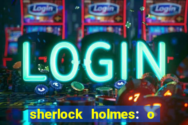 sherlock holmes: o jogo de sombras torrent