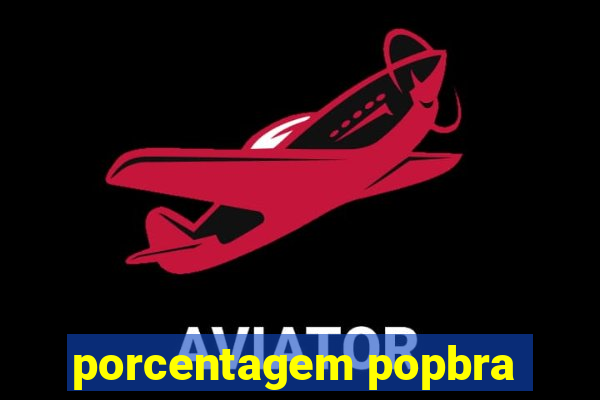 porcentagem popbra