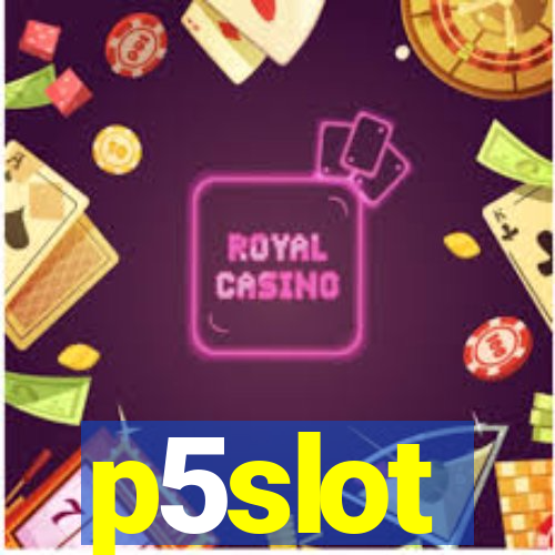 p5slot