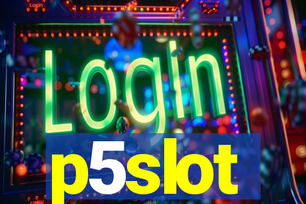 p5slot