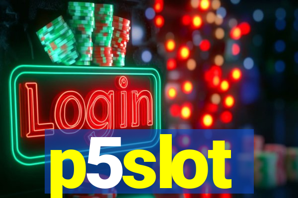 p5slot