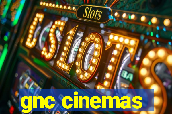 gnc cinemas
